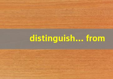 distinguish... from